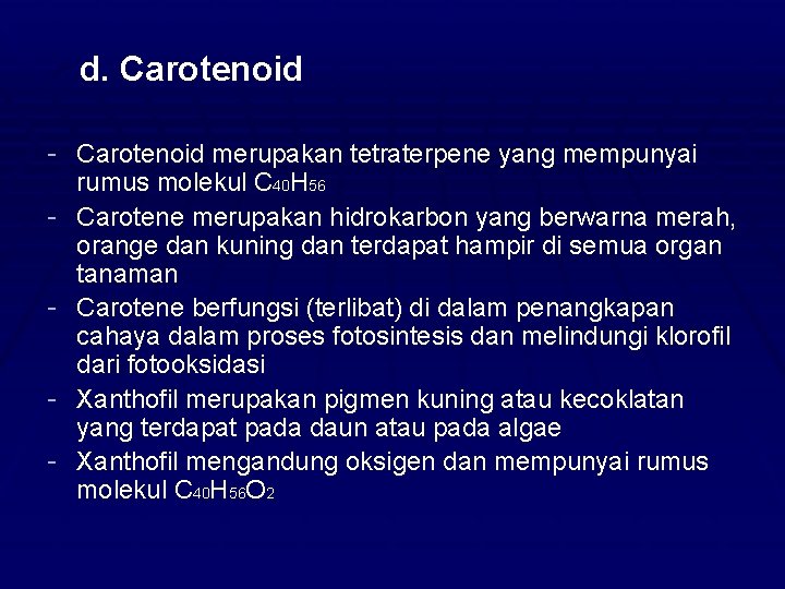 Ød. Carotenoid - Carotenoid merupakan tetraterpene yang mempunyai - rumus molekul C 40 H