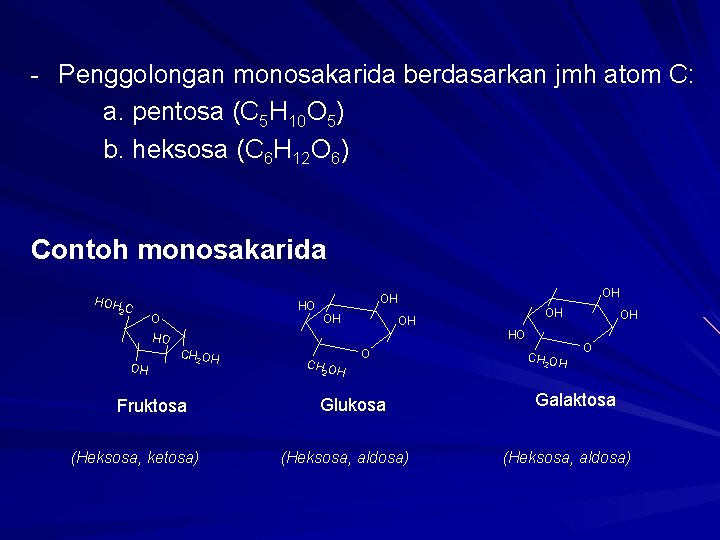 - Penggolongan monosakarida berdasarkan jmh atom C: a. pentosa (C 5 H 10 O
