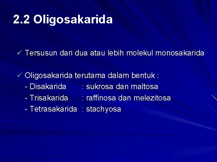 2. 2 Oligosakarida ü Tersusun dari dua atau lebih molekul monosakarida ü Oligosakarida terutama