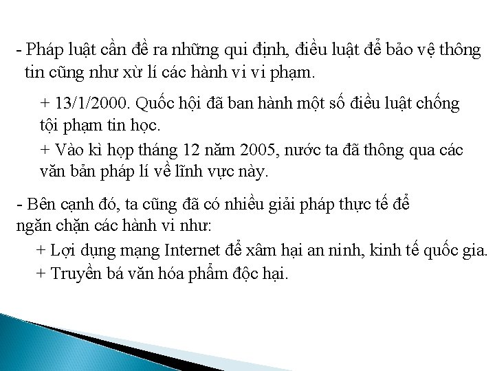 - Pháp luật cần đề ra những qui định, điều luật để bảo vệ