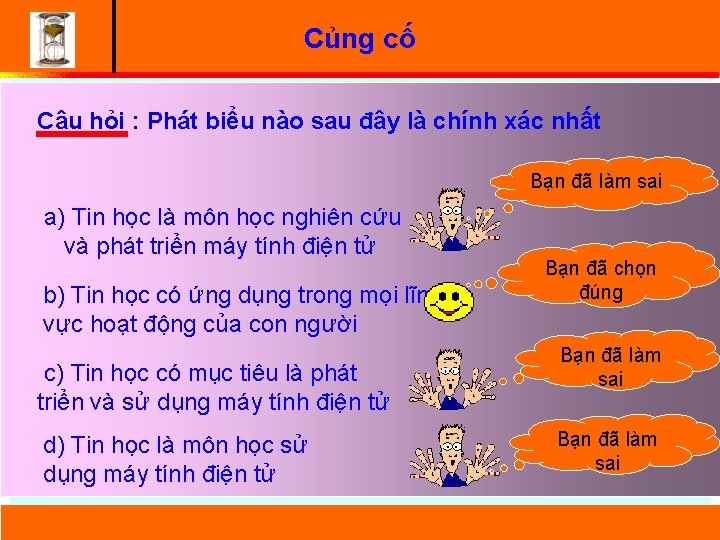 Củng cố Câu hỏi : Phát biểu nào sau đây là chính xác nhất