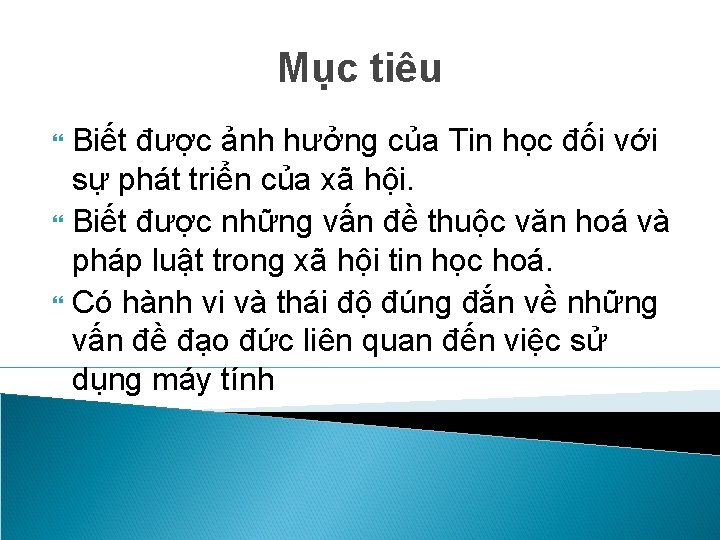 Mục tiêu Biết được ảnh hưởng của Tin học đối với sự phát triển