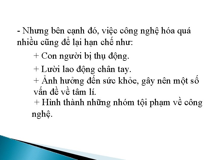 - Nhưng bên cạnh đó, việc công nghệ hóa quá nhiều cũng để lại