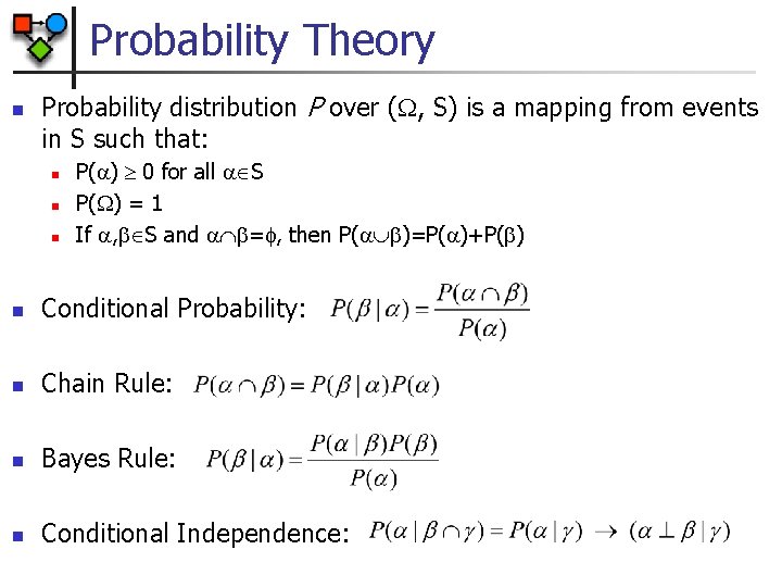 Probability Theory n Probability distribution P over ( , S) is a mapping from