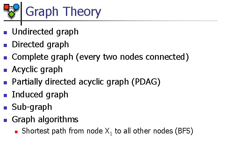 Graph Theory n n n n Undirected graph Directed graph Complete graph (every two
