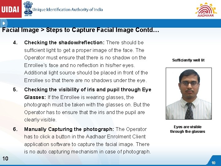 Facial Image > Steps to Capture Facial Image Contd… 4. 10 Checking the shadow/reflection: