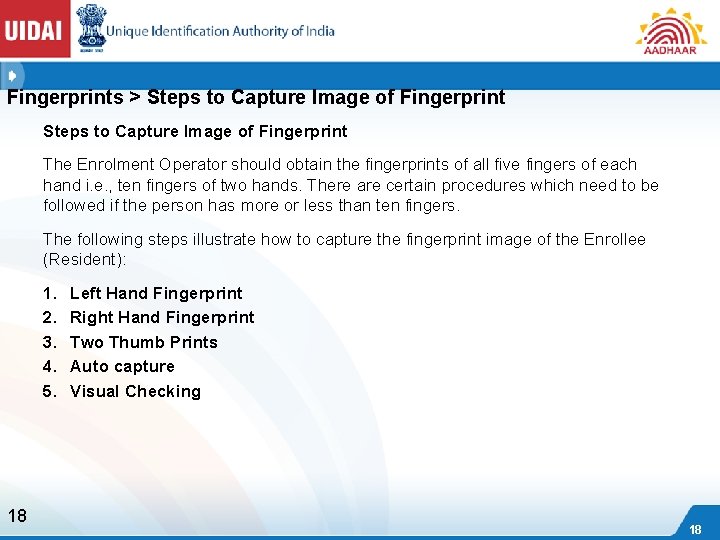 Fingerprints > Steps to Capture Image of Fingerprint The Enrolment Operator should obtain the