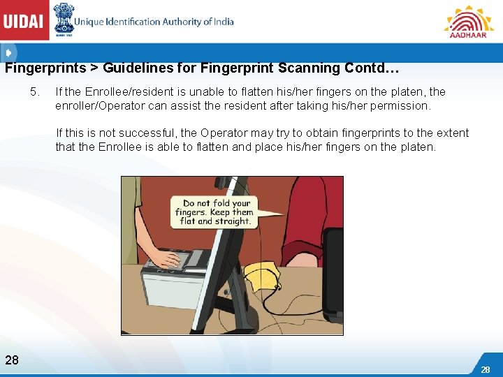 Fingerprints > Guidelines for Fingerprint Scanning Contd… 5. If the Enrollee/resident is unable to