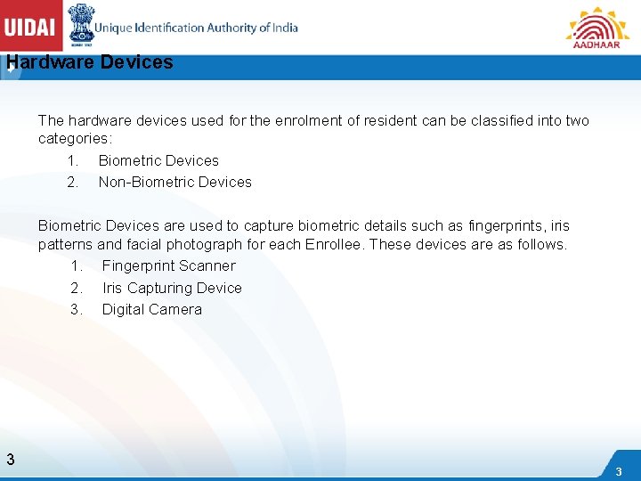 Hardware Devices The hardware devices used for the enrolment of resident can be classified