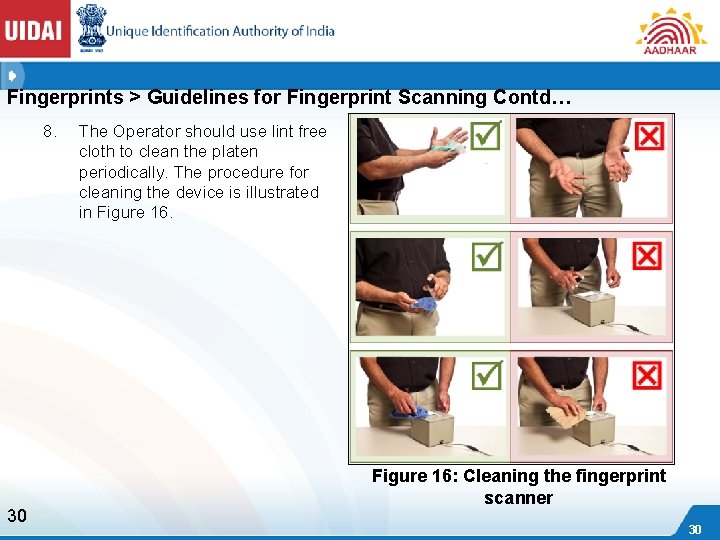 Fingerprints > Guidelines for Fingerprint Scanning Contd… 8. 30 The Operator should use lint