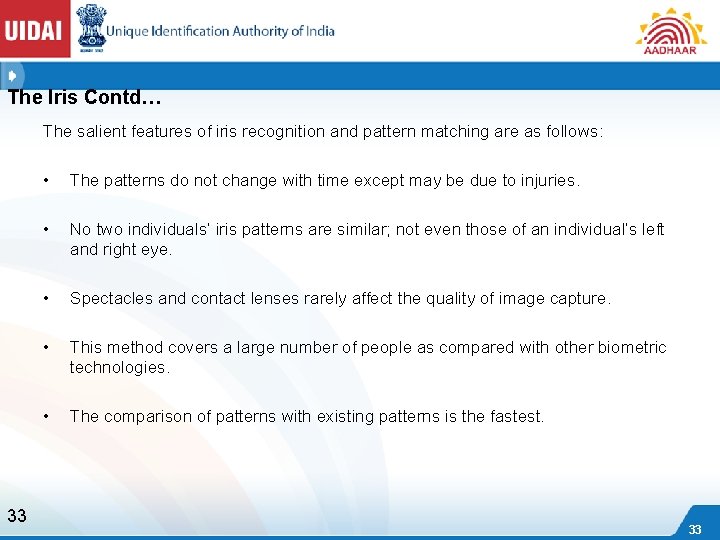 The Iris Contd… The salient features of iris recognition and pattern matching are as