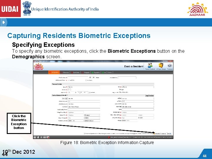 Capturing Residents Biometric Exceptions Specifying Exceptions To specify any biometric exceptions, click the Biometric
