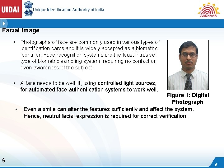 Facial Image • Photographs of face are commonly used in various types of identification