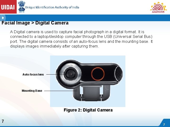 Facial Image > Digital Camera A Digital camera is used to capture facial photograph