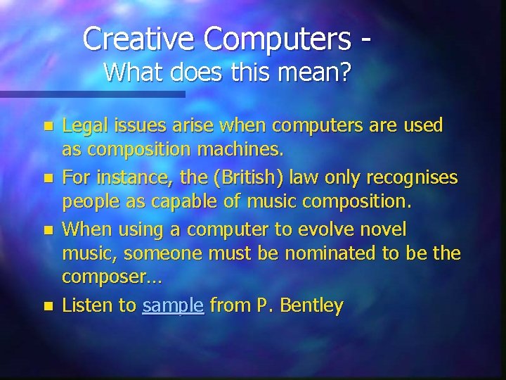 Creative Computers What does this mean? n n Legal issues arise when computers are