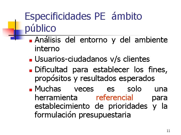 Especificidades PE ámbito público Análisis del entorno y del ambiente interno n Usuarios-ciudadanos v/s