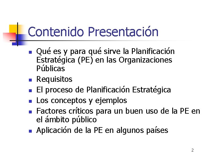 Contenido Presentación n n n Qué es y para qué sirve la Planificación Estratégica