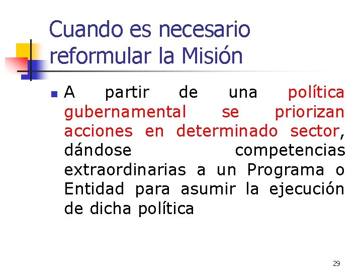 Cuando es necesario reformular la Misión n A partir de una política gubernamental se