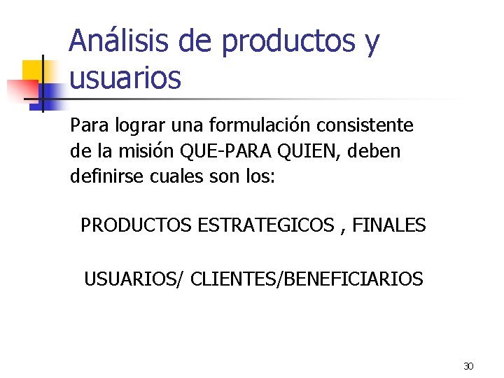 Análisis de productos y usuarios Para lograr una formulación consistente de la misión QUE-PARA