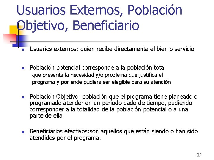 Usuarios Externos, Población Objetivo, Beneficiario n Usuarios externos: quien recibe directamente el bien o