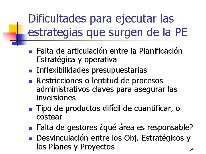 Dificultades para ejecutar las estrategias que surgen de la PE n n n Falta