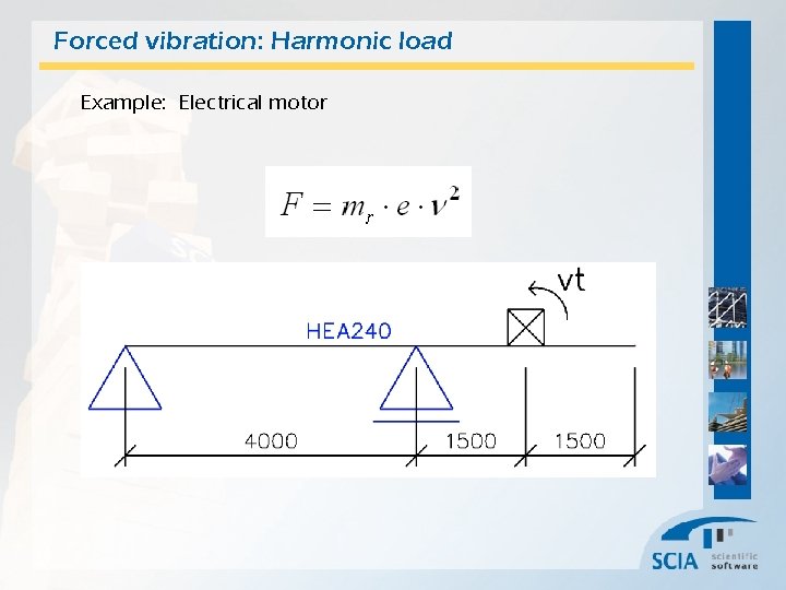 Forced vibration: Harmonic load Example: Electrical motor 