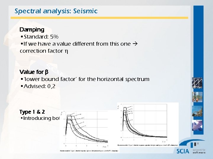 Spectral analysis: Seismic Damping • Standard: 5% • If we have a value different