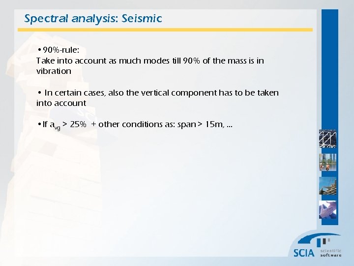 Spectral analysis: Seismic • 90%-rule: Take into account as much modes till 90% of