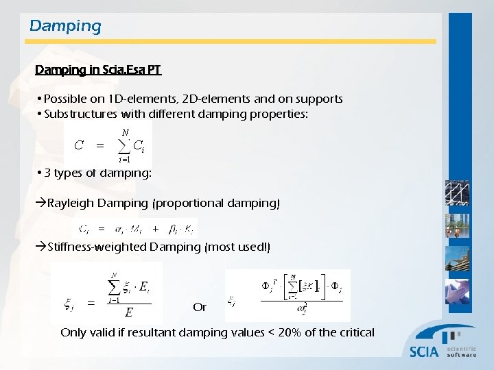 Damping in Scia. Esa PT • Possible on 1 D-elements, 2 D-elements and on