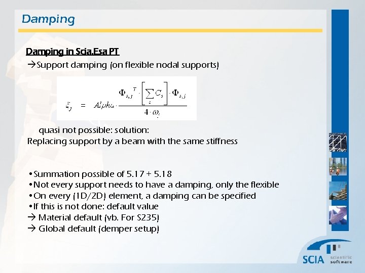 Damping in Scia. Esa PT Support damping (on flexible nodal supports) quasi not possible: