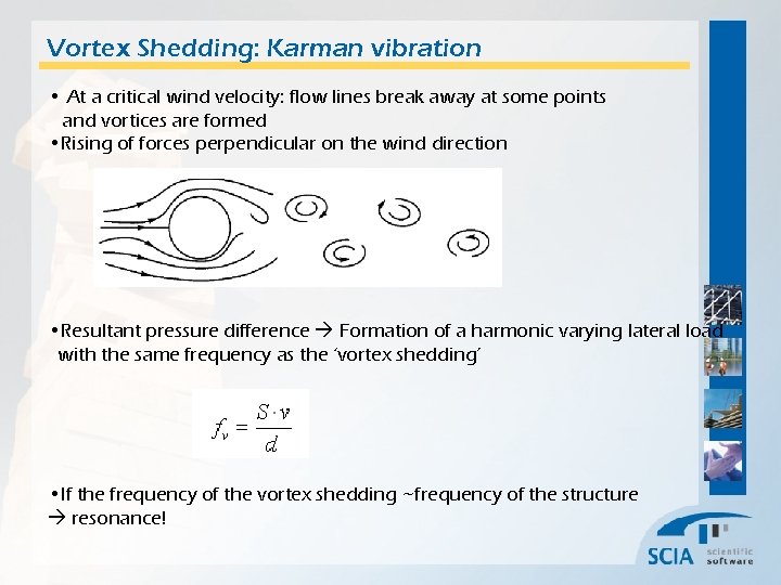 Vortex Shedding: Karman vibration • At a critical wind velocity: flow lines break away