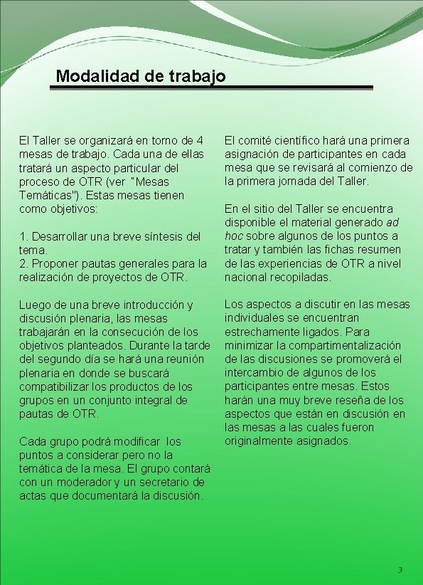 Modalidad de trabajo El Taller se organizará en torno de 4 mesas de trabajo.