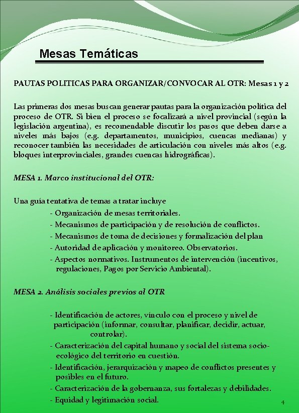Mesas Temáticas PAUTAS POLITICAS PARA ORGANIZAR/CONVOCAR AL OTR: Mesas 1 y 2 Las primeras