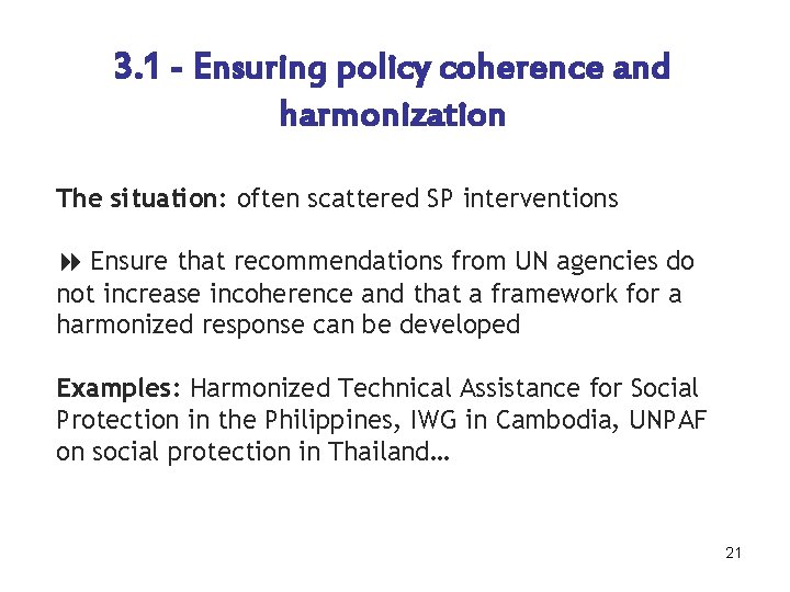 3. 1 - Ensuring policy coherence and harmonization The situation: often scattered SP interventions