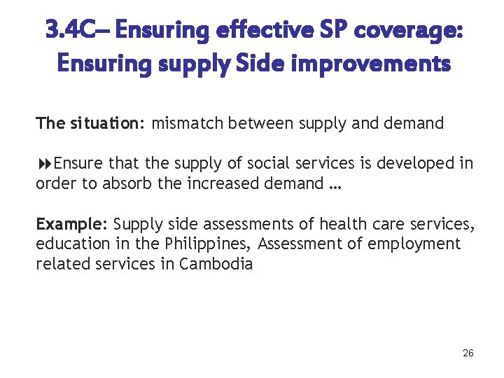 3. 4 C– Ensuring effective SP coverage: Ensuring supply Side improvements The situation: mismatch