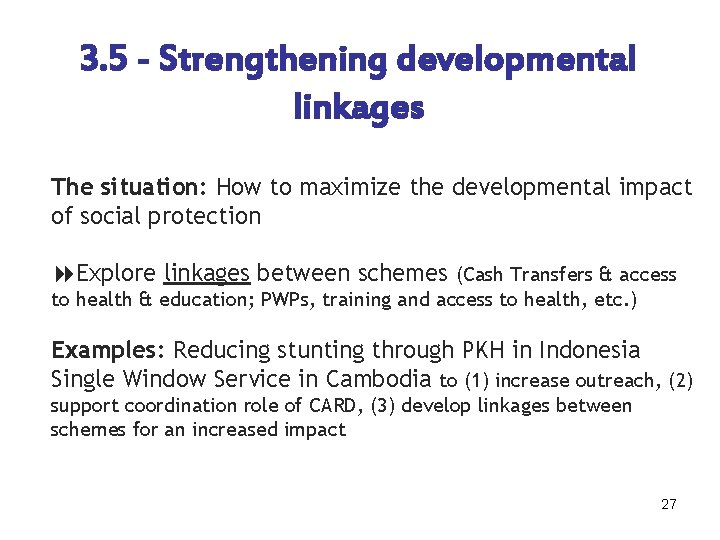 3. 5 - Strengthening developmental linkages The situation: How to maximize the developmental impact