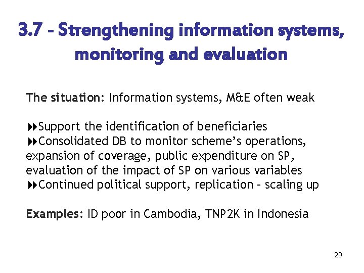 3. 7 - Strengthening information systems, monitoring and evaluation The situation: Information systems, M&E