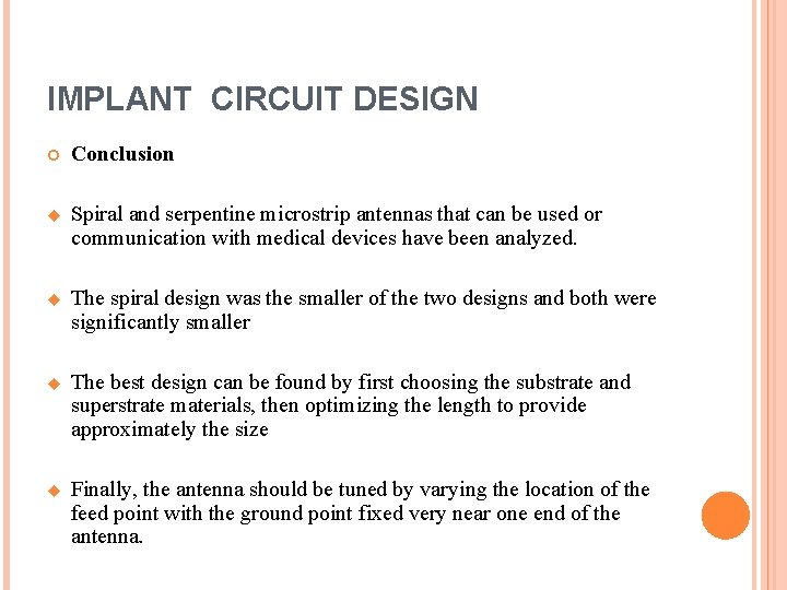 IMPLANT CIRCUIT DESIGN Conclusion u Spiral and serpentine microstrip antennas that can be used