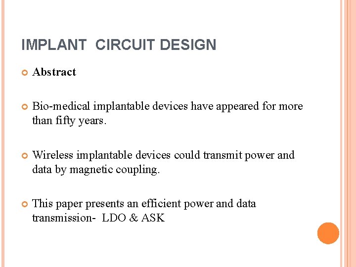 IMPLANT CIRCUIT DESIGN Abstract Bio-medical implantable devices have appeared for more than fifty years.