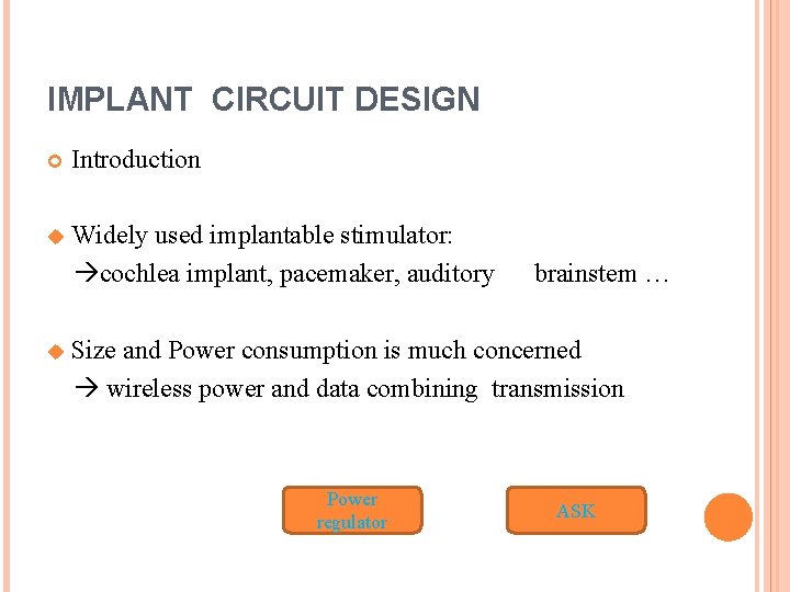 IMPLANT CIRCUIT DESIGN Introduction u Widely used implantable stimulator: cochlea implant, pacemaker, auditory brainstem