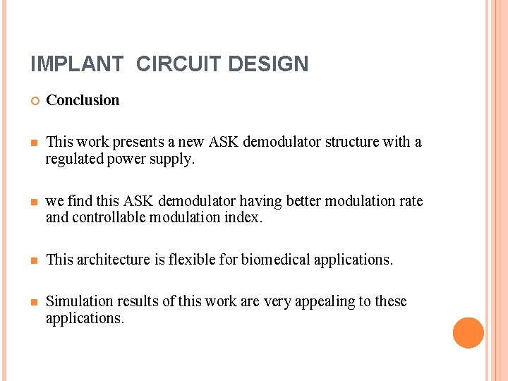 IMPLANT CIRCUIT DESIGN Conclusion n This work presents a new ASK demodulator structure with
