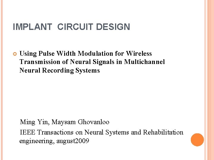 IMPLANT CIRCUIT DESIGN Using Pulse Width Modulation for Wireless Transmission of Neural Signals in