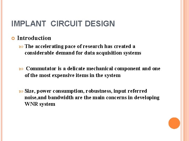 IMPLANT CIRCUIT DESIGN Introduction The accelerating pace of research has created a considerable demand