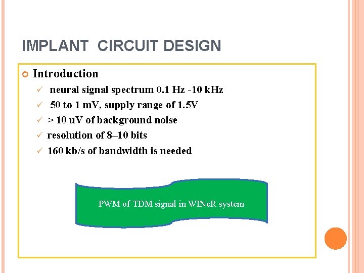 IMPLANT CIRCUIT DESIGN Introduction ü ü ü neural signal spectrum 0. 1 Hz -10