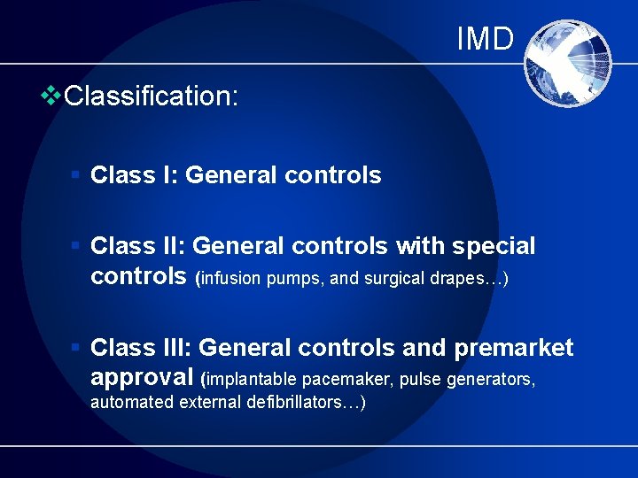 IMD v. Classification: § Class I: General controls § Class II: General controls with