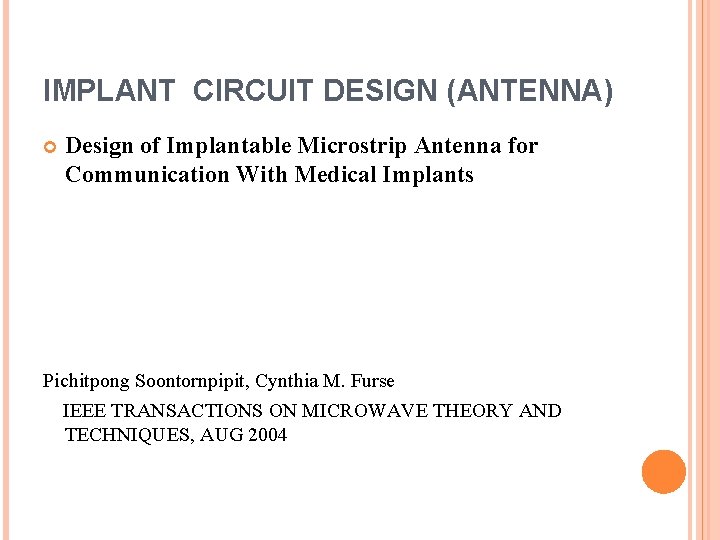 IMPLANT CIRCUIT DESIGN (ANTENNA) Design of Implantable Microstrip Antenna for Communication With Medical Implants