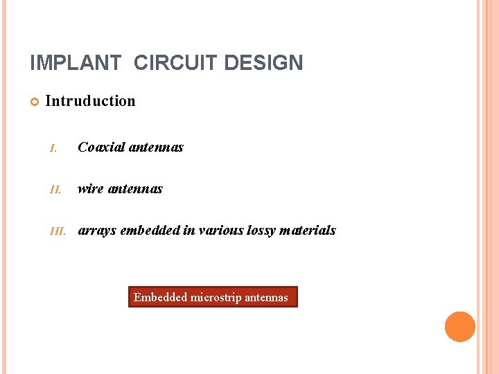 IMPLANT CIRCUIT DESIGN Intruduction I. Coaxial antennas II. wire antennas III. arrays embedded in