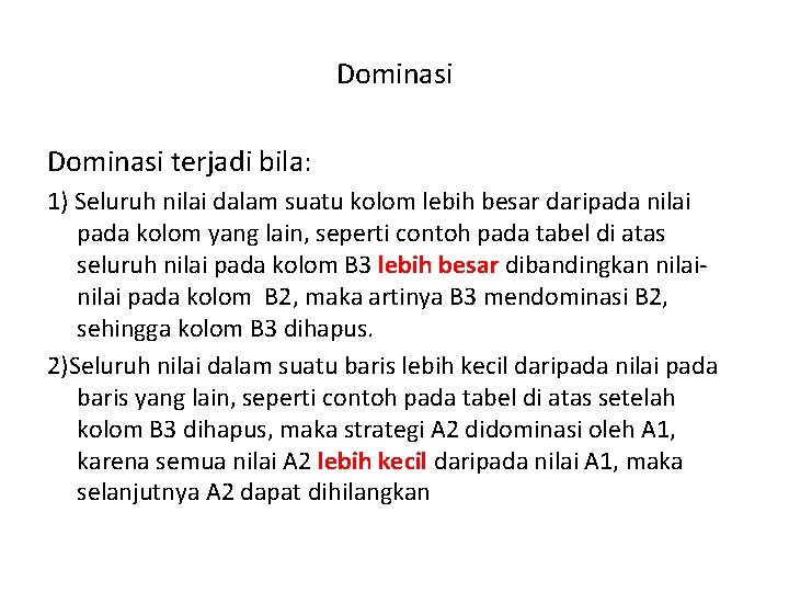 Dominasi terjadi bila: 1) Seluruh nilai dalam suatu kolom lebih besar daripada nilai pada