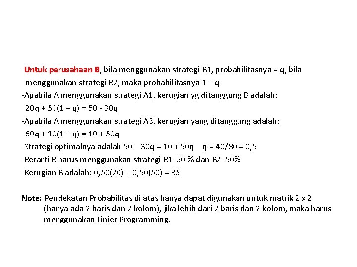 -Untuk perusahaan B, bila menggunakan strategi B 1, probabilitasnya = q, bila menggunakan strategi