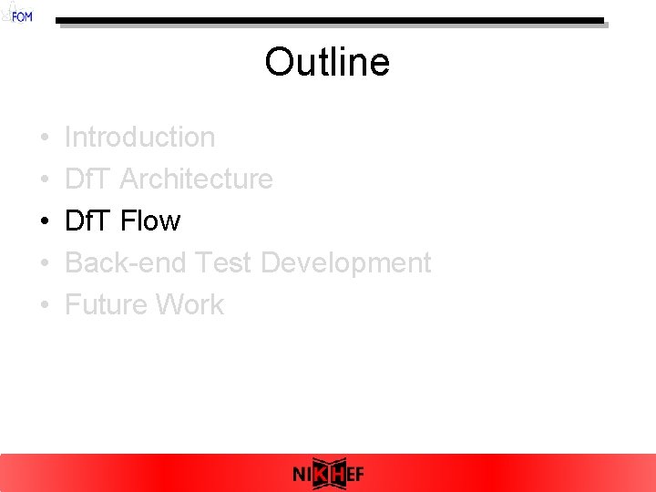 Outline • • • Introduction Df. T Architecture Df. T Flow Back-end Test Development